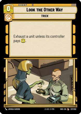 Look the Other Way (227/262) - Shadows of the Galaxy Foil - Premium Star Wars: Unlimited Single from Shadows of the Galaxy - Just $0.08! Shop now at Game Crave Tournament Store