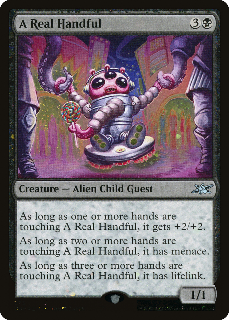 A Real Handful (UNF-373) - Unfinity Foil - Premium MTG Single from Wizards of the Coast - Just $0.26! Shop now at Game Crave Tournament Store