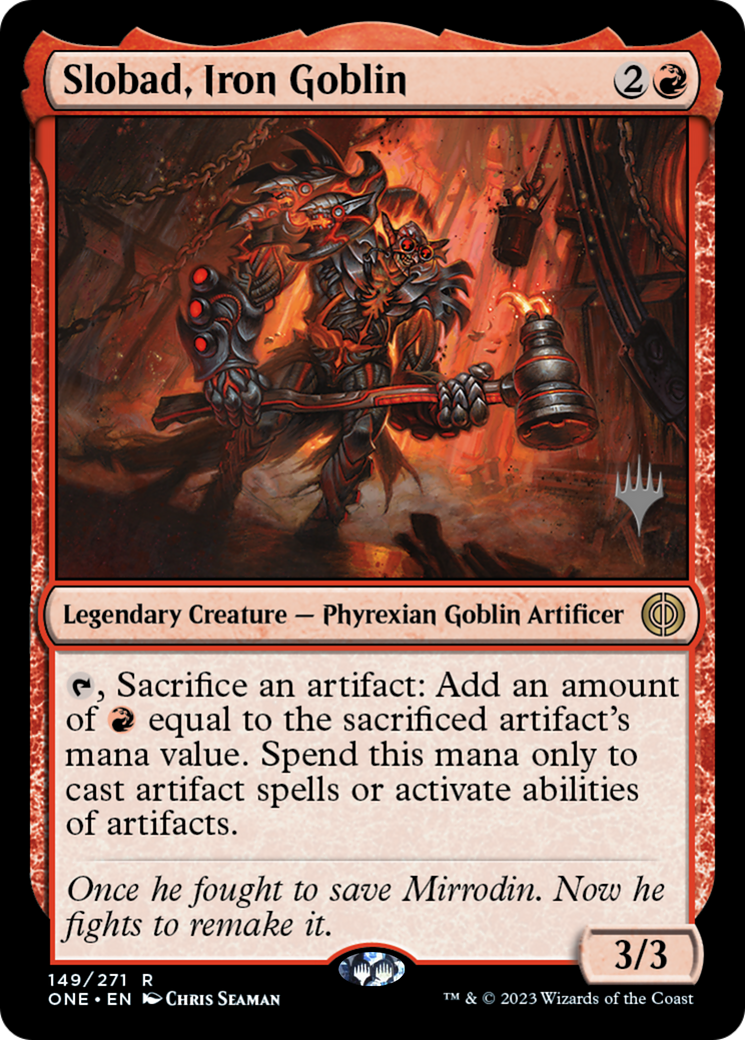 Slobad, Iron Goblin (PONE-149P) - Phyrexia: All Will Be One Promos Foil - Premium MTG Single from Wizards of the Coast - Just $0.25! Shop now at Game Crave Tournament Store