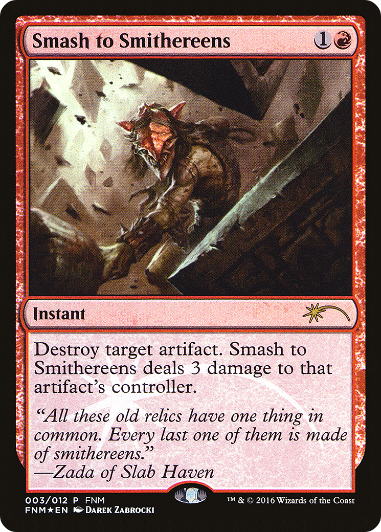 Smash to Smithereens (F16-003) - Friday Night Magic 2016 Foil - Premium MTG Single from Wizards of the Coast - Just $0.12! Shop now at Game Crave Tournament Store