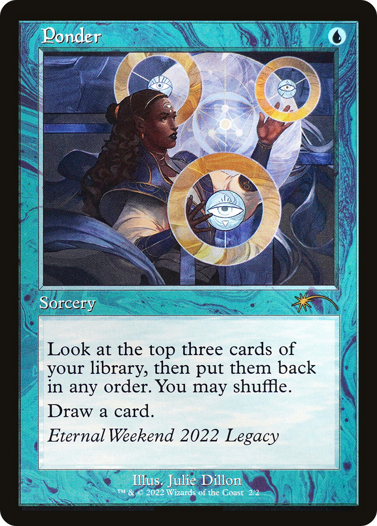 Ponder (PEWK-002) - Eternal Weekend 2022 - Premium MTG Single from Wizards of the Coast - Just $0! Shop now at Game Crave Tournament Store