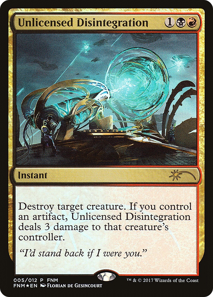 Unlicensed Disintegration (F17-005) - Friday Night Magic 2017 Foil - Premium MTG Single from Wizards of the Coast - Just $0.08! Shop now at Game Crave Tournament Store