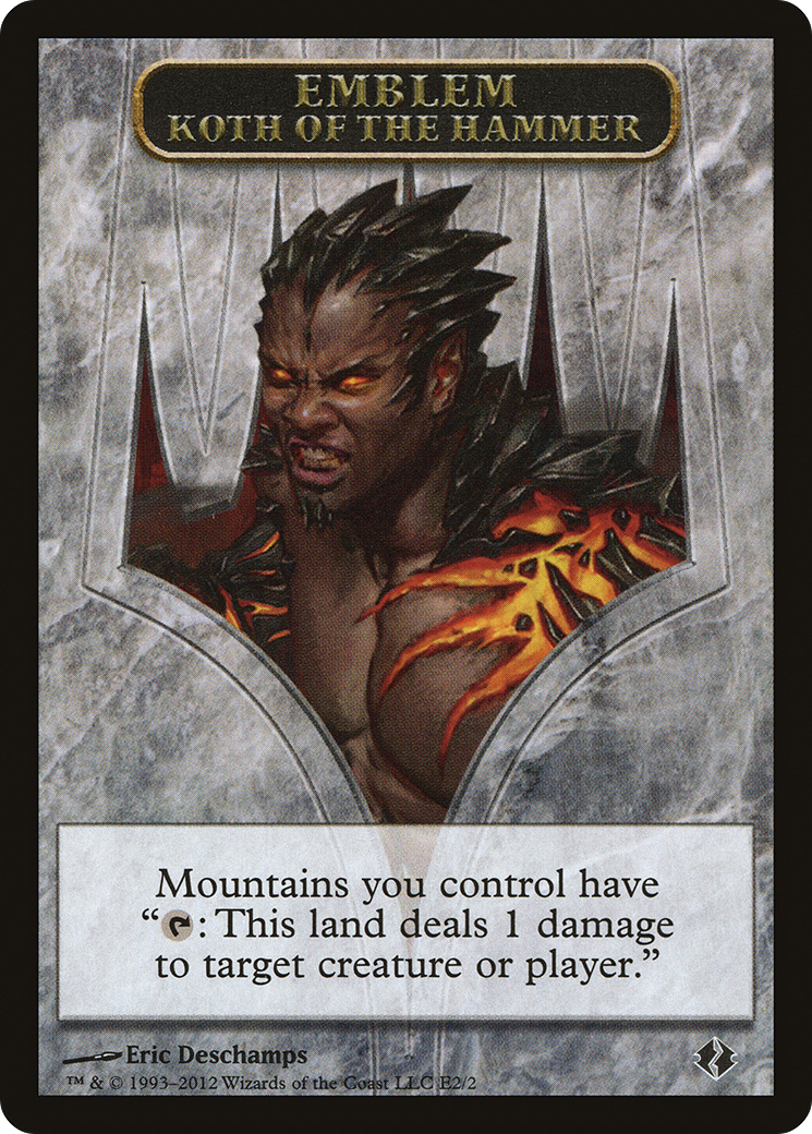 Koth of the Hammer Emblem (TDDI-002) - Duel Decks: Venser vs. Koth Tokens - Premium MTG Single from Wizards of the Coast - Just $0.29! Shop now at Game Crave Tournament Store