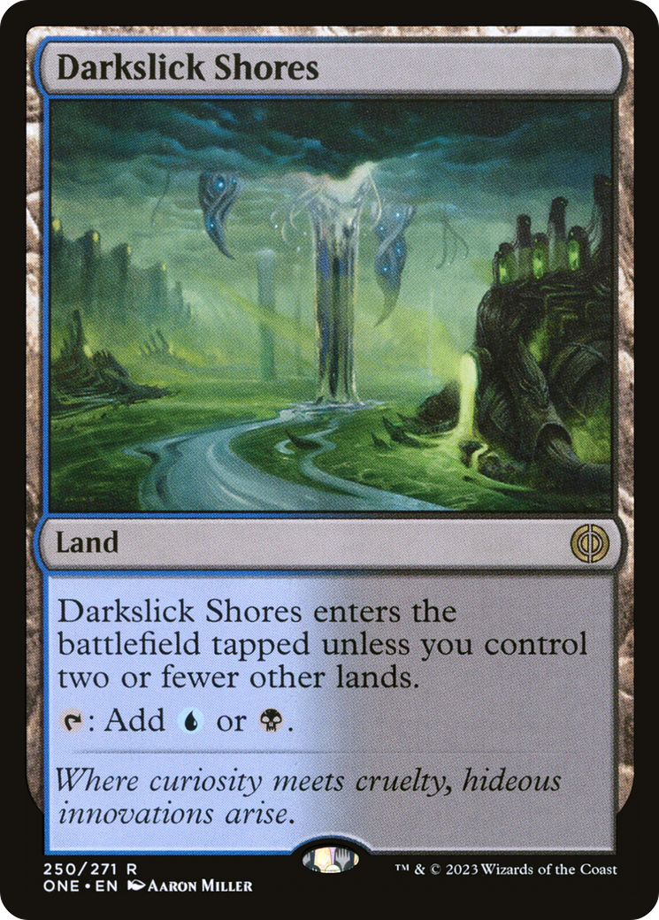 Darkslick Shores (ONE-250) - Phyrexia: All Will Be One - Premium MTG Single from Wizards of the Coast - Just $0.74! Shop now at Game Crave Tournament Store