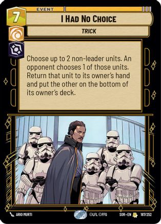 I Had No Choice (SPARK OF REBELLION) Foil - Premium Star Wars: Unlimited Single from Spark of Rebellion - Just $0.08! Shop now at Game Crave Tournament Store