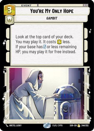 You're My Only Hope (SPARK OF REBELLION) - Premium Star Wars: Unlimited Single from Spark of Rebellion - Just $0.25! Shop now at Game Crave Tournament Store