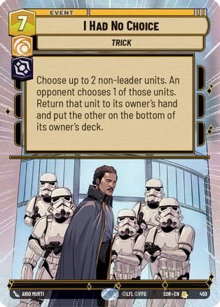 I Had No Choice (Hyperspace) (SPARK OF REBELLION) - Premium Star Wars: Unlimited Single from Spark of Rebellion - Just $0.23! Shop now at Game Crave Tournament Store