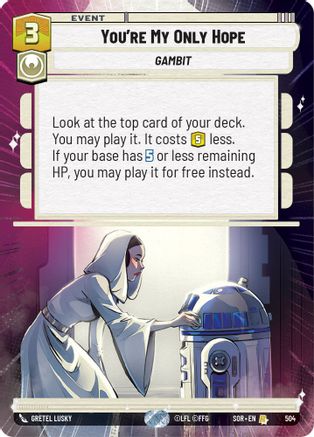 You're My Only Hope (Hyperspace) (SPARK OF REBELLION) Foil - Premium Star Wars: Unlimited Single from Spark of Rebellion - Just $3.62! Shop now at Game Crave Tournament Store