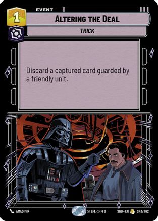 Altering the Deal (243/262) - Shadows of the Galaxy - Premium Star Wars: Unlimited Single from Shadows of the Galaxy - Just $0.08! Shop now at Game Crave Tournament Store