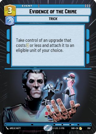Evidence of the Crime (Hyperspace) (350) - Shadows of the Galaxy Foil - Premium Star Wars: Unlimited Single from Shadows of the Galaxy - Just $0.99! Shop now at Game Crave Tournament Store