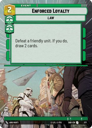 Enforced Loyalty (Hyperspace) (377) - Shadows of the Galaxy - Premium Star Wars: Unlimited Single from Shadows of the Galaxy - Just $0.08! Shop now at Game Crave Tournament Store