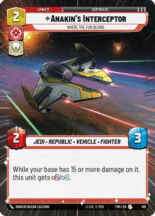 Anakin's Interceptor - Where the Fun Begins (Hyperspace) (410) - Twilight of the Republic - Premium Star Wars: Unlimited Single from Twilight of the Republic - Just $0.60! Shop now at Game Crave Tournament Store