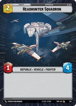 Headhunter Squadron (Hyperspace) (513) - Twilight of the Republic Foil - Premium Star Wars: Unlimited Single from Twilight of the Republic - Just $0.08! Shop now at Game Crave Tournament Store