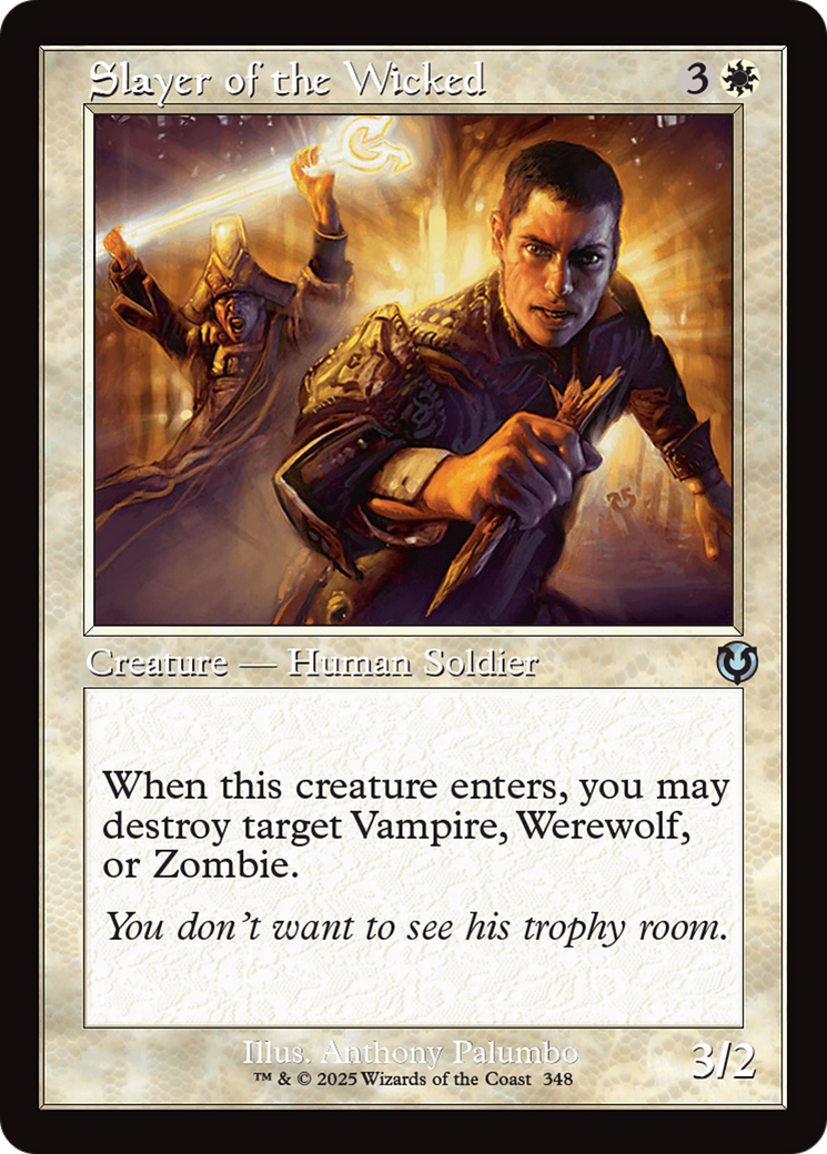 Slayer of the Wicked (Retro Frame) (-348) - Innistrad Remastered Foil - Premium MTG Single from Wizards of the Coast - Just $0.56! Shop now at Game Crave Tournament Store