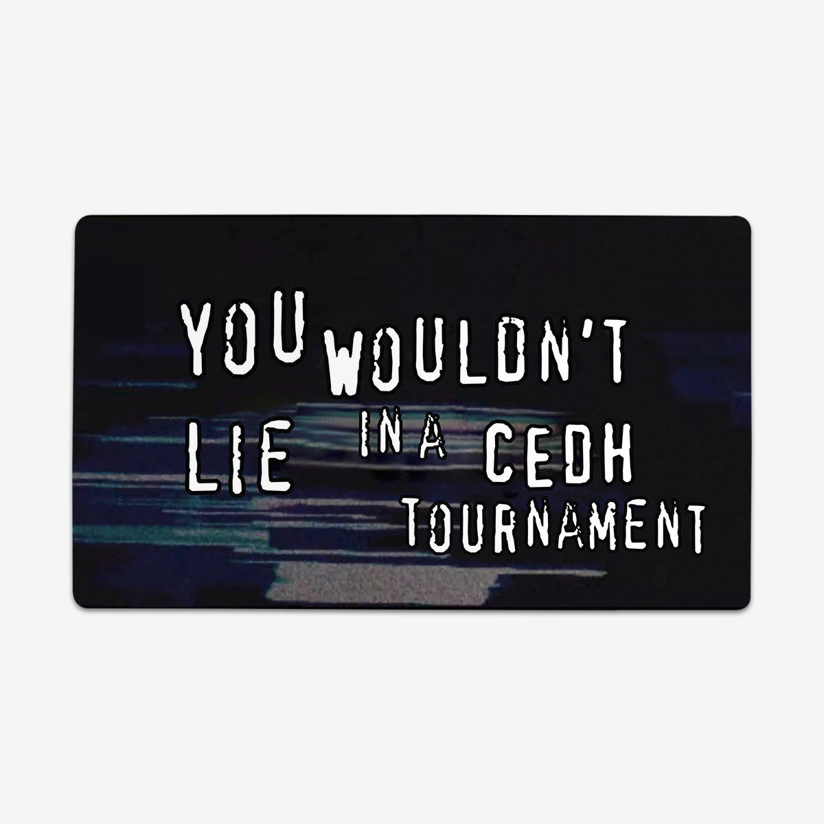 You wouldn't Lie In A CEDH Tournement Playmat