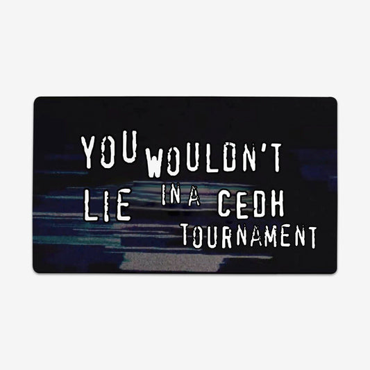 You wouldn't Lie In A CEDH Tournement Playmat