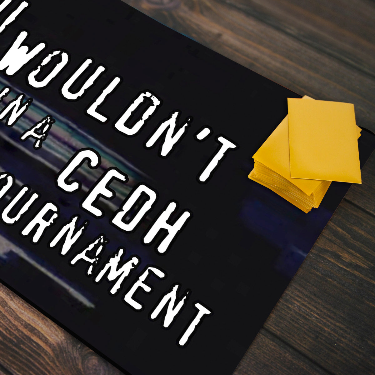 You wouldn't Lie In A CEDH Tournement Playmat
