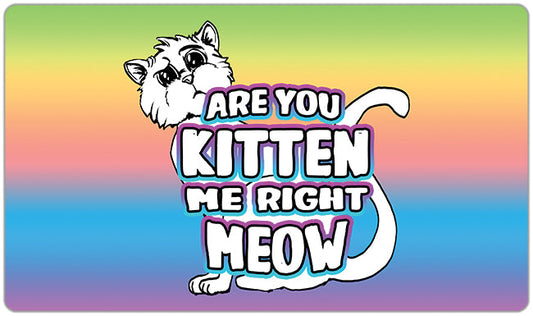 You Kitten Me Right Meow Playmat - Premium Playmat from Inked Gaming - Just $34.99! Shop now at Game Crave Tournament Store