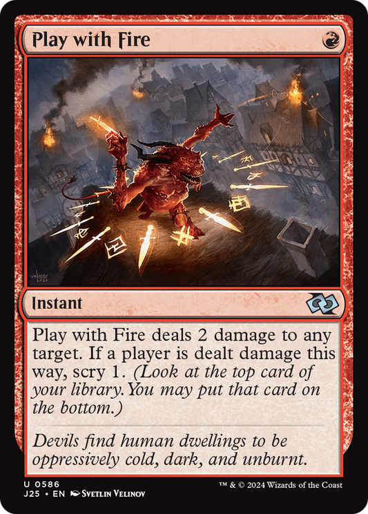 Play with Fire (J25-586) - Foundations Jumpstart - Premium MTG Single from Wizards of the Coast - Just $0.25! Shop now at Game Crave Tournament Store
