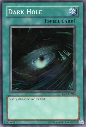 Dark Hole (LOB-EN052) - Legend of Blue Eyes White Dragon (Worldwide English) Unlimited - Premium Yugioh Single from Konami - Just $1.10! Shop now at Game Crave Tournament Store