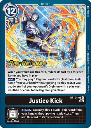 Justice Kick (BT10-106) - Xros Encounter Pre-Release Cards - Premium Digimon Single from Bandai - Just $2.67! Shop now at Game Crave Tournament Store