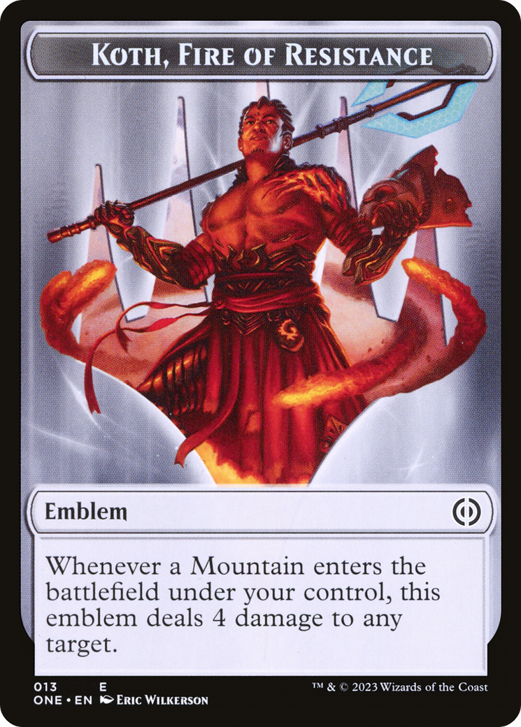 Koth, Fire of Resistance Emblem (TONE-013) - Phyrexia: All Will Be One Tokens - Premium MTG Single from Wizards of the Coast - Just $0! Shop now at Game Crave Tournament Store