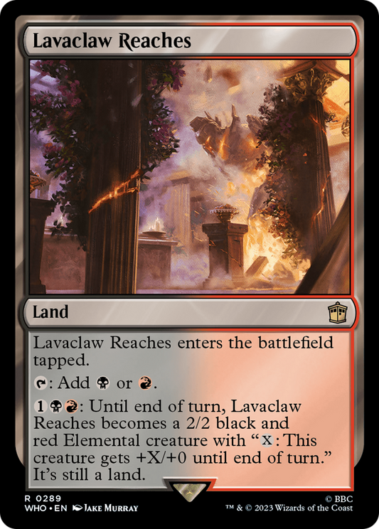 Lavaclaw Reaches (WHO-289) - Doctor Who - Premium MTG Single from Wizards of the Coast - Just $0.08! Shop now at Game Crave Tournament Store