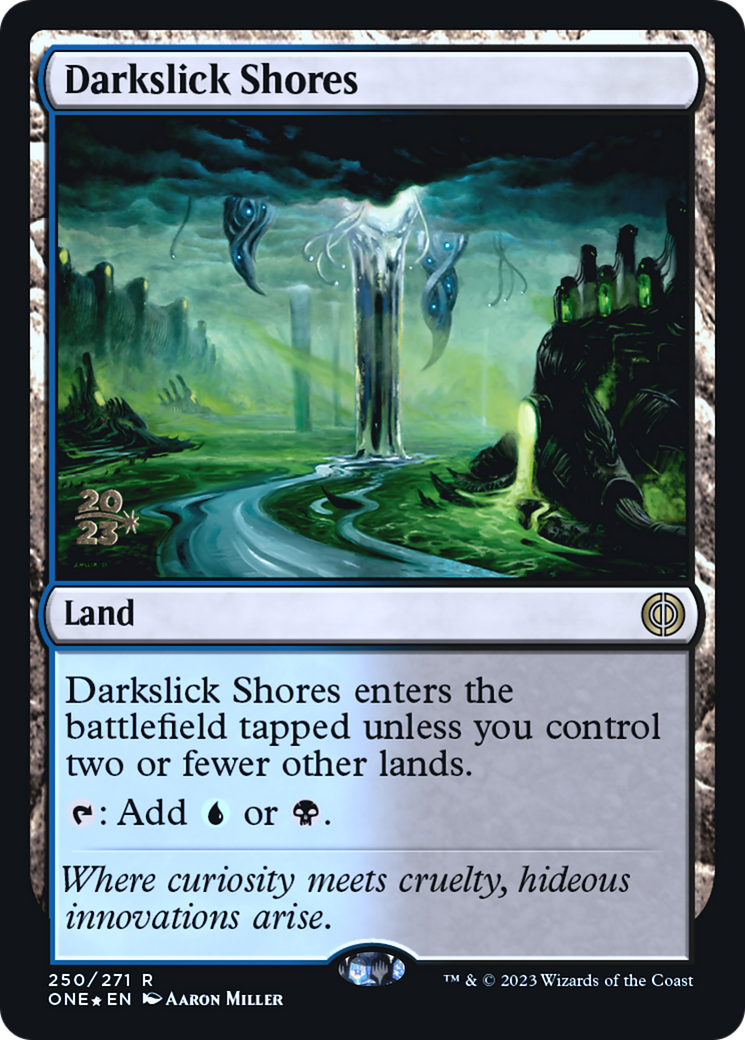 Darkslick Shores (PONE-250S) - Phyrexia: All Will Be One Promos Foil - Premium MTG Single from Wizards of the Coast - Just $1.36! Shop now at Game Crave Tournament Store
