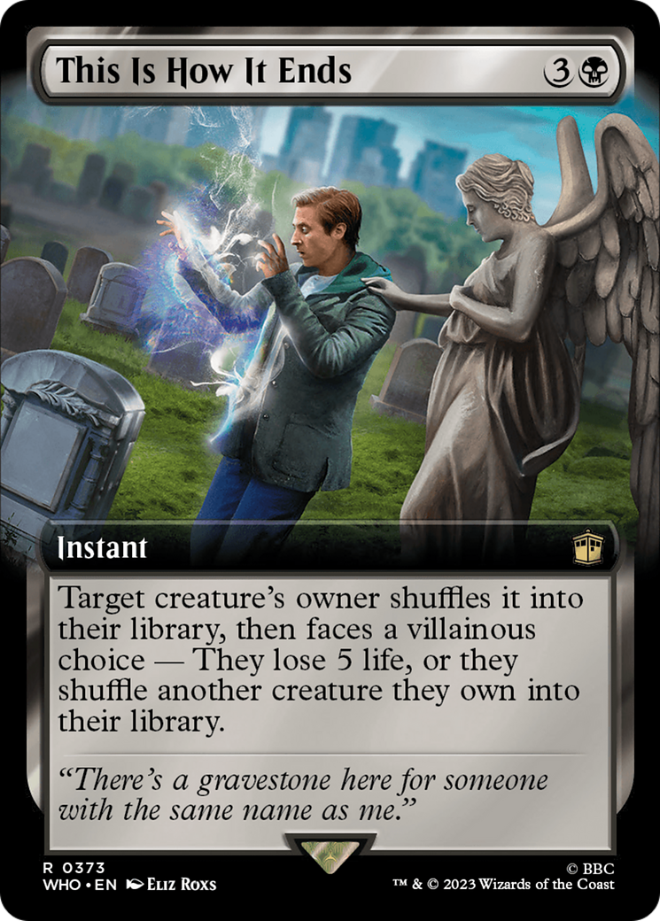This Is How It Ends (WHO-373) - Doctor Who: (Extended Art) Foil - Premium MTG Single from Wizards of the Coast - Just $0.26! Shop now at Game Crave Tournament Store