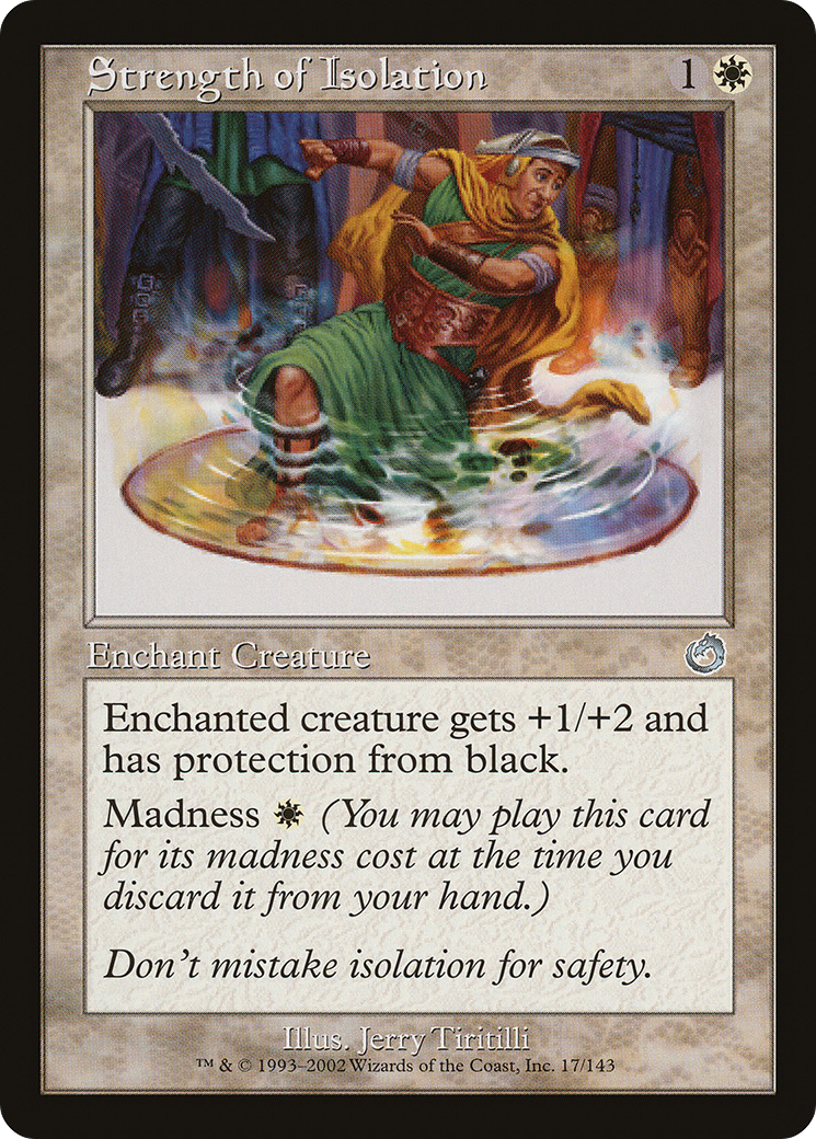 Strength of Isolation (TOR-017) - Torment Foil - Premium MTG Single from Wizards of the Coast - Just $0.19! Shop now at Game Crave Tournament Store