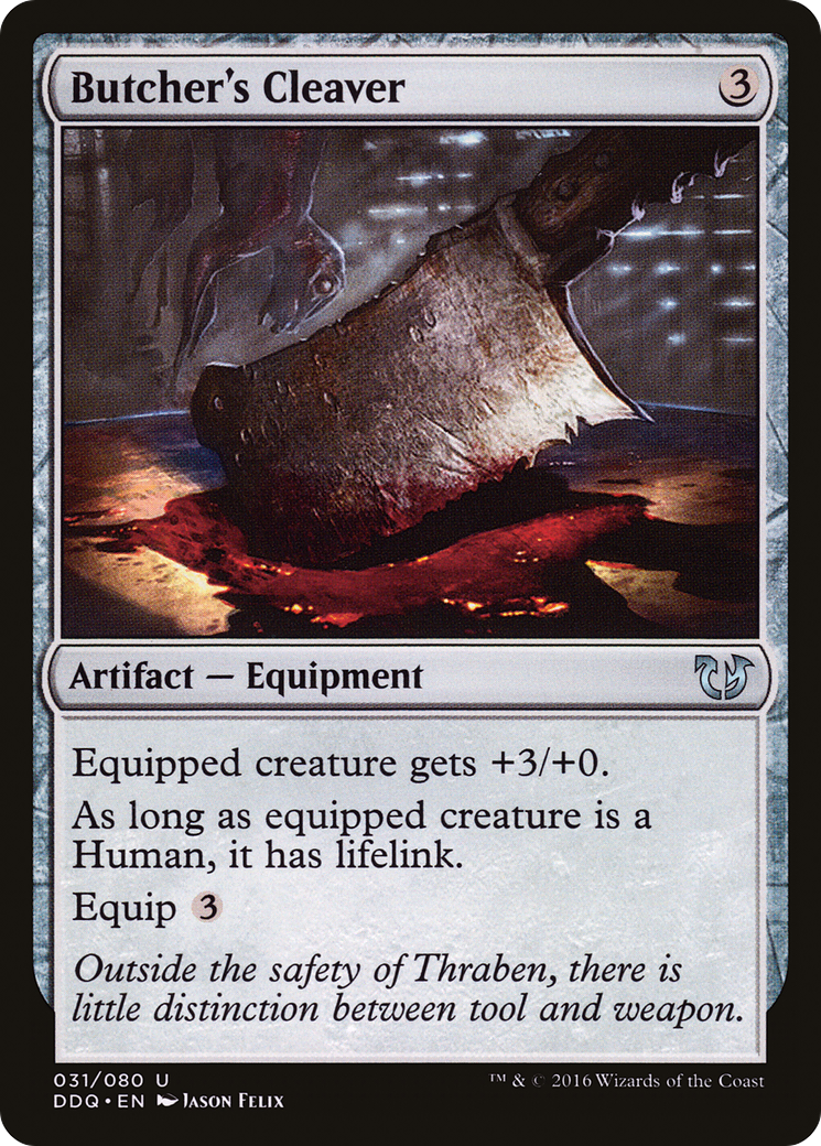 Butcher's Cleaver (DDQ-031) - Duel Decks: Blessed vs. Cursed - Premium MTG Single from Wizards of the Coast - Just $0.25! Shop now at Game Crave Tournament Store